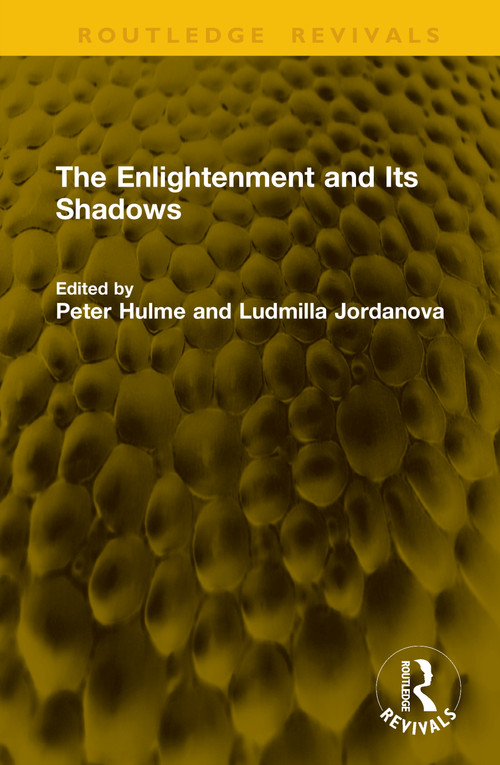 The Enlightenment and Its Shadows by Peter Hulme, Ludmilla Jordanova, 9781041349839