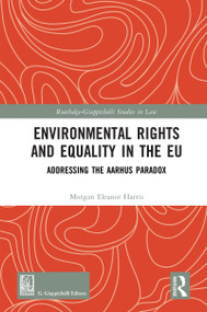 Environmental Rights and Equality in the EU (Addressing the Aarhus Paradox) by Morgan Eleanor Harris, 9781041249344