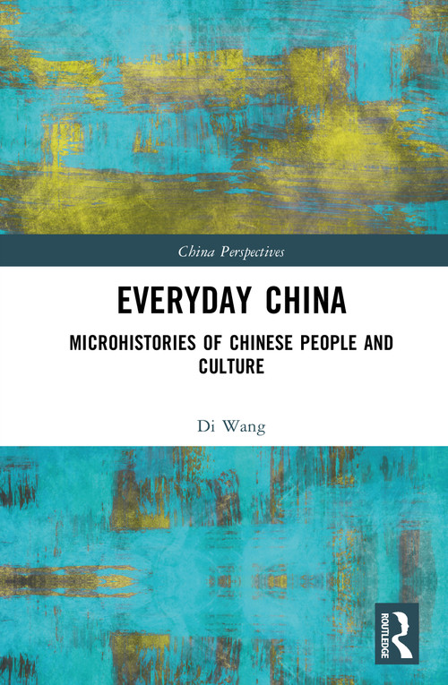 Everyday China (Microhistories of Chinese People and Culture) by Di Wang, 9781041342533