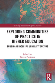 Exploring Communities of Practice in Higher Education (Building an Inclusive University Culture) by Steven Pattinson, 9781032820514