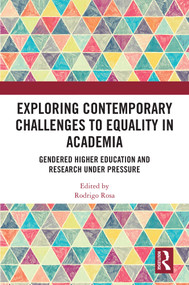 Exploring Contemporary Challenges to Equality in Academia (Gendered Higher Education and Research Under Pressure) by Rodrigo Rosa, 9781041367079