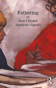 Fathering or How I Ended Analysis (Again) by Dan Gunn, 9781041275404