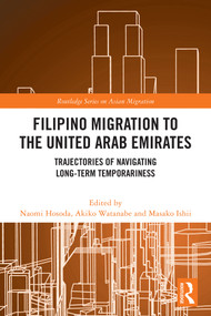 Filipino Migration to the United Arab Emirates (Trajectories of Navigating Long-term Temporariness) by Naomi Hosoda, Akiko Watanabe, Masako Ishii, 9781041160243