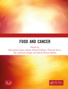 Food and Cancer by Sheetanshu Gupta, Sarfraj Ahmad Siddiqui, Praneeth Juvvi, Ng. Joykumar Singh, Lokesh Kumar Mishra, 9781041371649