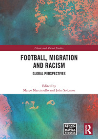 Football, Migration and Racism (Global Perspectives) by Marco Martiniello, John Solomos, 9781041342618
