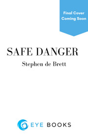 Safe Danger by Stephen de Brett, 9781785635106