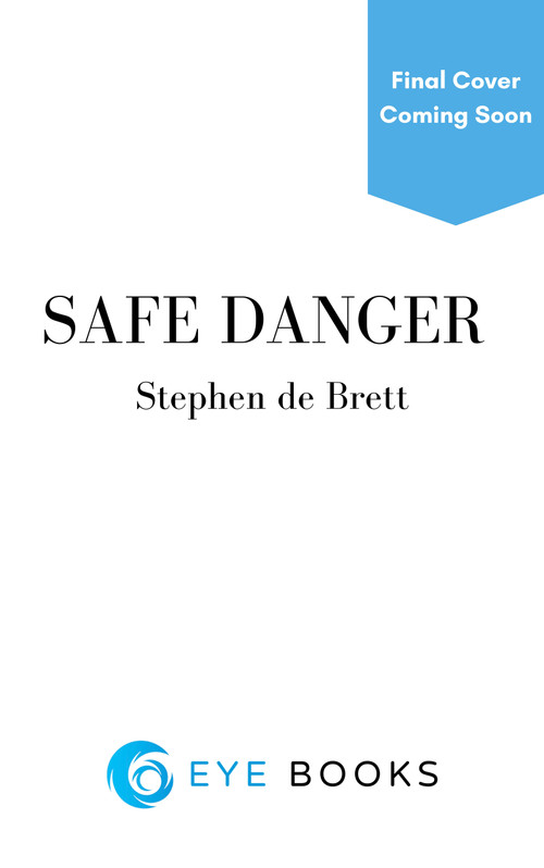 Safe Danger by Stephen de Brett, 9781785635106