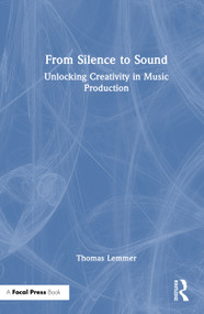 From Silence to Sound (Unlocking Creativity in Music Production) by Thomas Lemmer, 9781041192091