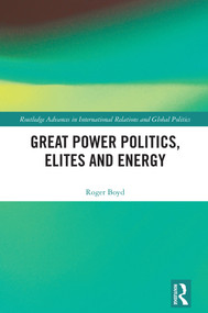 Great Power Politics, Elites and Energy by Roger Boyd, 9781041304814