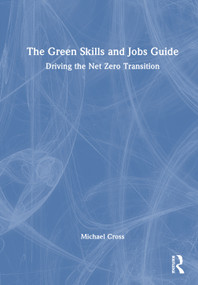 The Green Skills and Jobs Guide (Driving the Net Zero Transition) by Michael Cross, 9781041130581