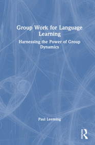 Group Work for Language Learning (Harnessing the Power of Group Dynamics) by Paul Leeming, 9781041002161