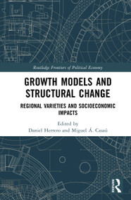 Growth Models and Structural Change (Regional Varieties and Socioeconomic Impacts) by Daniel Herrero, Miguel Á. Casaú, 9781041077725