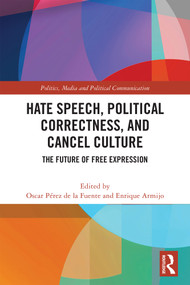 Hate Speech, Political Correctness, and Cancel Culture (The Future of Free Expression) by Oscar Pérez de la Fuente, Enrique Armijo, 9781041117926