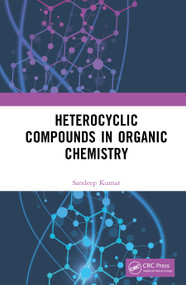 Heterocyclic Compounds in Organic Chemistry by Sandeep Kumar, 9781041373858