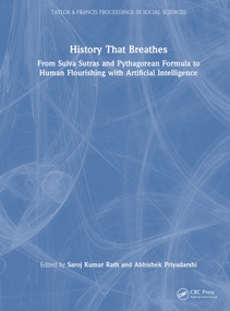 History That Breathes (From Sulva Sutras and Pythagorean Formula to Human Flourishing with Artificial Intelligence) by Saroj Kumar Rath, Abhishek Priyadarshi, 9781041334521