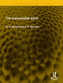 The Inaccessible Earth by G. C. Brown, A. E. Mussett, 9781041353348