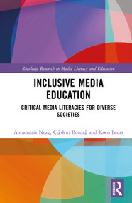 Inclusive Media Education (Critical Media Literacies for Diverse Societies) by Annamária Neag, Çiğdem Bozdağ, Koen Leurs, 9781032832067