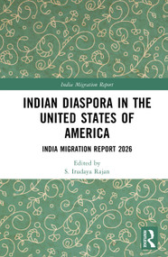 Indian Diaspora in the United States of America (India Migration Report 2026) by S. Irudaya Rajan, 9781041440840