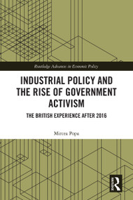 Industrial Policy and the Rise of Government Activism (The British Experience After 2016) by Mircea Popa, 9781041287322