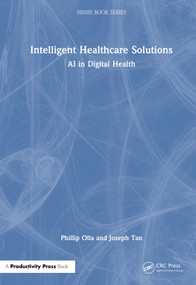 Intelligent Healthcare Solutions (AI in Digital Health) by Phillip Olla, Joseph Tan, 9781032956534