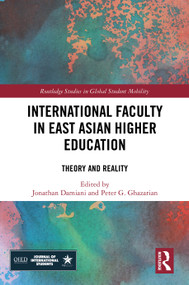 International Faculty in East Asian Higher Education (Theory and Reality) by Jonathan Damiani, Peter Ghazarian, 9781032685946