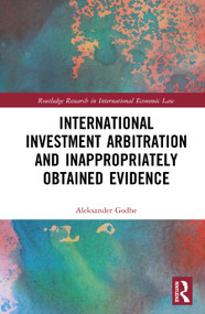 International Investment Arbitration and Inappropriately Obtained Evidence by Aleksander Godhe, 9781041094777
