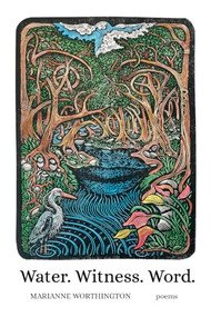 Water. Witness. Word. by Marianne Worthington, 9781960215550