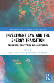 Investment Law and the Energy Transition (Promotion, Protection and Arbitration) by Kaj Hobér, Volker Roeben, Ylli Dautaj, 9781032877327