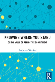 Knowing Where You Stand (On the Value of Reflective Commitment) by Benjamin Winokur, 9781041116899