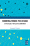 Knowing Where You Stand (On the Value of Reflective Commitment) by Benjamin Winokur, 9781041116899
