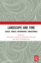 Landscape and Time (Scales, Traces, Interweaves, Trajectories) by Benedetta Castiglioni, Emmanuel Reynard, Nelly Valsangiacomo, 9781041265849