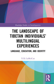 The Landscape of Tibetan Individuals' Multilingual Experiences (Language, Education, and Identity) by YiXi LaMuCuo, 9781032685007
