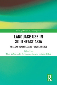 Language Use in Southeast Asia (Present Realities and Future Trends) by Shin Yi Chew, R. K. Shangeetha, Stefanie Pillai, 9781041107484