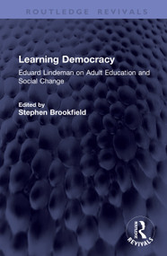 Learning Democracy (Eduard Lindeman on Adult Education and Social Change) by Stephen Brookfield, 9781041464419