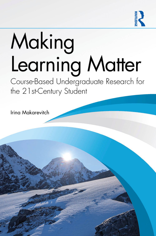 Making Learning Matter (Course-Based Undergraduate Research for the 21st-Century Student) by Irina Makarevitch, 9781041291862