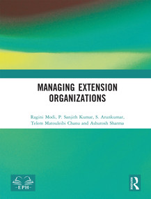 Managing Extension Organizations by Ragini Modi, P. Sanjith Kumar, S. Arunkumar, Telem Matouleibi Chanu, Ashutosh Sharma, 9781041372134