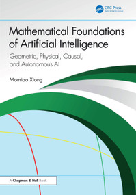 Mathematical Foundation of Artificial Intelligence (Geometric, Physical, Causal, and Autonomous AI) by Momiao Xiong, 9781041073390