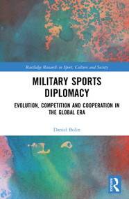 Military Sports Diplomacy (Evolution, Competition and Cooperation in the Global Era) by Daniel Holbrook Bolin, 9781041367390