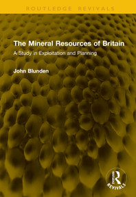 The Mineral Resources of Britain (A Study in Exploitation and Planning) by John Blunden, 9781041354031