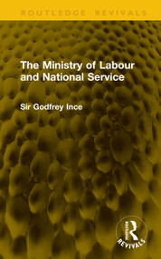 The Ministry of Labour and National Service by Godfrey Ince, 9781041359548