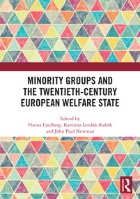 Minority Groups and the Twentieth-Century European Welfare State by Hanna Lindberg, Karolina Lendák-Kabók, John Paul Newman, 9781041370598