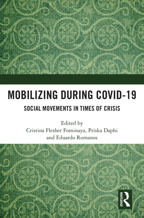 Mobilizing during COVID-19 (Social Movements in Times of Crisis) by Cristina Flesher Fominaya, Priska Daphi, Eduardo Romanos, 9781041335443