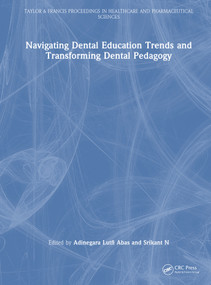 Navigating Dental Education Trends and Transforming Dental Pedagogy by Adinegara Lutfi Abas, Srikant N, 9781041326748