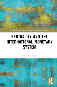 Neutrality and the International Monetary System by Lillie Ferriol Prat, 9781041426301