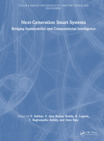 Next-Generation Smart Systems (Bridging Sustainability and Computational Intelligence) by V. Sekhar, P. Ajay Kumar Reddy, K. Logesh, T. Raghunadha Reddy, Dara Raju, 9781041342342