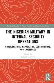 The Nigerian Military in Internal Security Operations (Considerations, Capabilities, Contributions, and Challenges) by Samuel Oyewole, 9781041135401