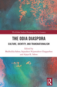 The Odia Diaspora (Culture, Identity, and Transnationalism) by Madhulika Sahoo, Sajaudeen Nijamodeen Chapparban, Ajaya K. Sahoo, 9781041306856