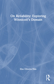 On Reliability (Exploring Winnicott's Domain) by Elsa Oliveira Dias, 9781041221739