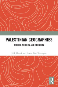 Palestinian Geographies (Theory, Society and Security) by Nik Hynek, Levon Ter-Ghazaryan, 9781041220626