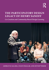 The Participatory Design Legacy of Henry Sanoff (Co-Creation and Community-Based Design Learning) by Ashraf M. Salama, Celen Pasalar, Zeynep Toker, 9781041133476